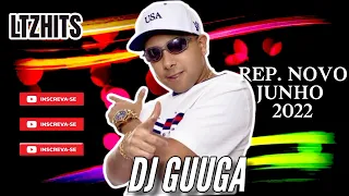 DJ GUUGA - AS MELHORES ATUALIZADAS | REPERTÓRIO JUNHO 2022