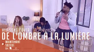 Maintenant S02| E01 “De l'ombre à la lumière“ | Souffle Nouveau (Hillsong-See the light)