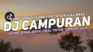 DJ CAMPURAN VIRAL TIK TOK 2024 JEDAG JEDUG FULL BASS TERBARU