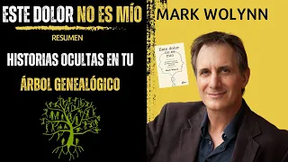 Este Dolor NO ES MÍO🤯 | Mark Wolynn | Resumen