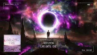 Refuzion - Live Until I Die [HQ Edit]