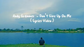 Andy Grammer  - Don't Give Up On Me ( Lyrics Video )