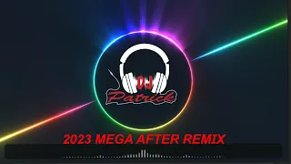 DJ PATRICK | 2023 MEGA AFTER PARTY REMIX