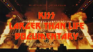 KISS LARGER THAN LIFE DOCUMENTARY