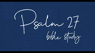 Psalm 27 Bible Study