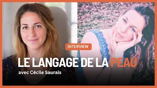 Le langage de la peau : écouter les souffrances de votre peau ! Interview de Cécile Saurais