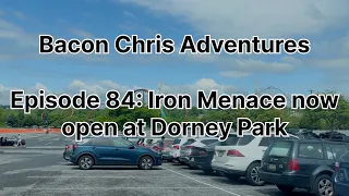 BCA. Episode 84. Iron Menace now open at Dorney Park