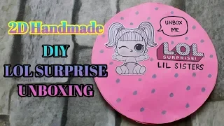 Homemade 2D LOL Surprise Unboxing - DIY Lil Sister