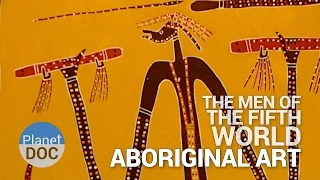 Aboriginal Art. The Men of Fifth World | Tribes - Planet Doc Full Documentary