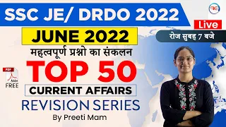 June 2022 Top 50 Current Affairs | Current affairs for SSC JE/ DRDO CEPTAM | By Preeti Mam