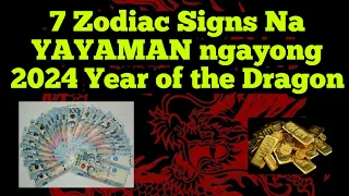 7 Zodiac Signs Na YAYAMAN ngayong 2024 Year of the Dragon 🟣 Isa ka ba sa Maswerte?