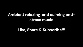 Ambient relaxing and calming anti stress music on a black screen for 1 hour