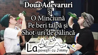 2 ADEVARURI SI O MINCIUNA cu LA POVESTI CU JIMMY