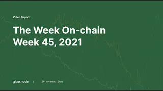 Glassnode Onchain Analysis Week 45, 2021