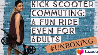 Kick Scooter Commuting: A Fun Ride Even for Adults || LAZADA Scooter UNBOXING || Andrea Ureta