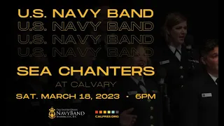 U.S. Navy Band – Sea Chanters LIVE at Calvary! March 18, 2023.