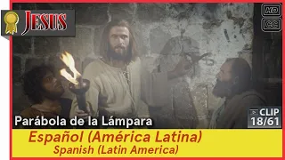Parábola de la Lámpara►Español (es-419)►JESÚS 18/61 Spanish (Latin America)