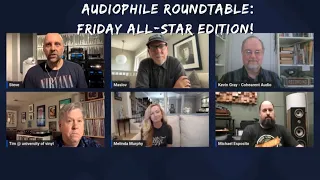 Audiophile Roundtable: Live Q & A Melinda Murphy, Kevin Gray, Mike "Ingroove", Mazzy, Tim & Steve W!