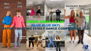 GREEN GREEN GRASS (BLUE BLUE SKY) - GEORGE EZRA | TIKTOK TRENDING FAMILY DANCE COMPILATION 2023