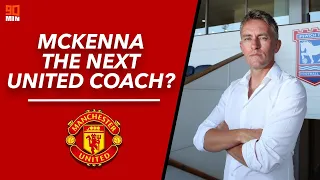 Is Kieran McKenna a valid candidate for Man Utd manager? Schweinsteiger interview fallout!