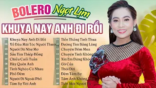 LK Khuya Nay Anh Đi Rồi, Về Đâu Mái Tóc Người Thương, Ngọc Hân Bolero Tuyển Chọn Hay Nhất 2023