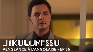 JIKULUMESSU - S1- Épisode 36 en français - Vengeance à l'angolaise en HD