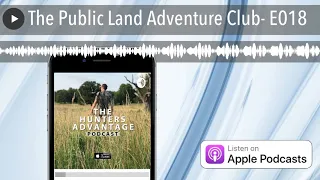 The Public Land Adventure Club- E018