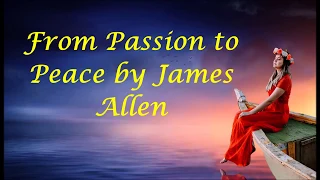 From Passion to Peace 🌹 by James Allen (Full Audio Book)
