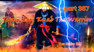 Tuam Leej Kuab The Legend Hmong Warrior ( Part 387 )