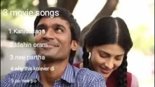 3 tamil movie songs..dhanush