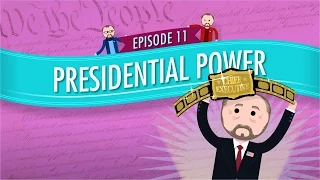 Presidential Power: Crash Course Government and Politics #11