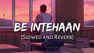 Be Intehaan [slowed and reverb] | Atif Aslam, Sunidhi Chauhan | MuSiC || Textaudio