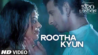Rootha Kyun Video Song | 1920 LONDON | Sharman Joshi, Meera Chopra | Shaarib, Toshi | Mohit Chauhan
