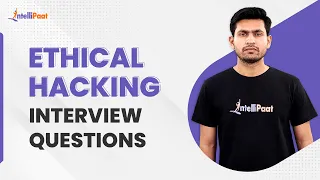 Ethical Hacking Interview Questions 2023 | Ethical Hacking Interview Tips | Intellipaat