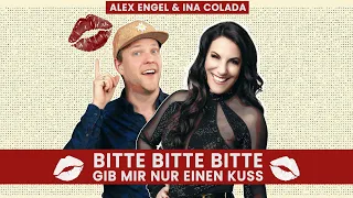 Bitte bitte bitte gib mir nur ein Kuss - Alex Engel & Ina Colada