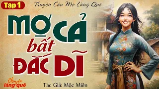 Mợ cả bất đắc dĩ Tập 1 - Truyện cậu mợ làng quê hay nhất | Chuyện Làng Quê kể truyện đêm khuya