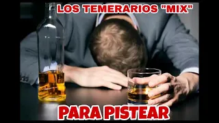 Los Temerarios Mix (para pistear) ajuaa!