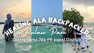 Pulau Seribu | Pulau Pari | Healing ala backpacker | PP kapal Dishub | 2D1N cuma 76k | Spill budget