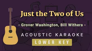 Just the Two of Us - Grover Washington, Bill Withers [Acoustic Karaoke | Lower Key]