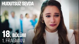 Hudutsuz Sevda 18. Bölüm 1. Fragmanı