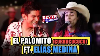 Kevyn Contreras Ft. Elías Medina - El palomito (Currucucucu)