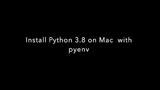 Install Python 3.8 on Mac using pyenv