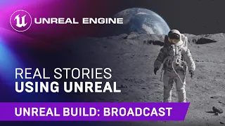 Real Stories Using Unreal | Unreal Engine
