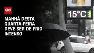 Manhã desta quarta-feira deve ser de frio intenso | CNN PRIME TIME