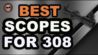 🔭 Best Scopes For 308: The Best Options Reviewed | Gunmann