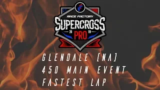 2019 MotoOption Supercross MXS Glendale 450 Main Event [NA] Fastest Lap