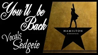 【SEDGEIE】»You'll be Back •Hamilton• [Female Cover]«