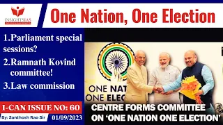 I-CAN Issues||One Nation, One Election, Special session of parliament explained by Santhosh Rao UPSC
