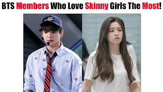 BTS Members That Love SKINNY Girlfriends The Most…