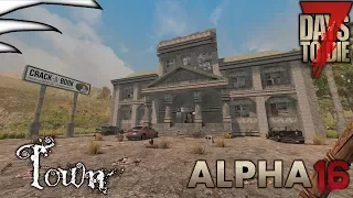 7 Days to Die | The Survival Horror Crafting Game | Alpha 16 | Town